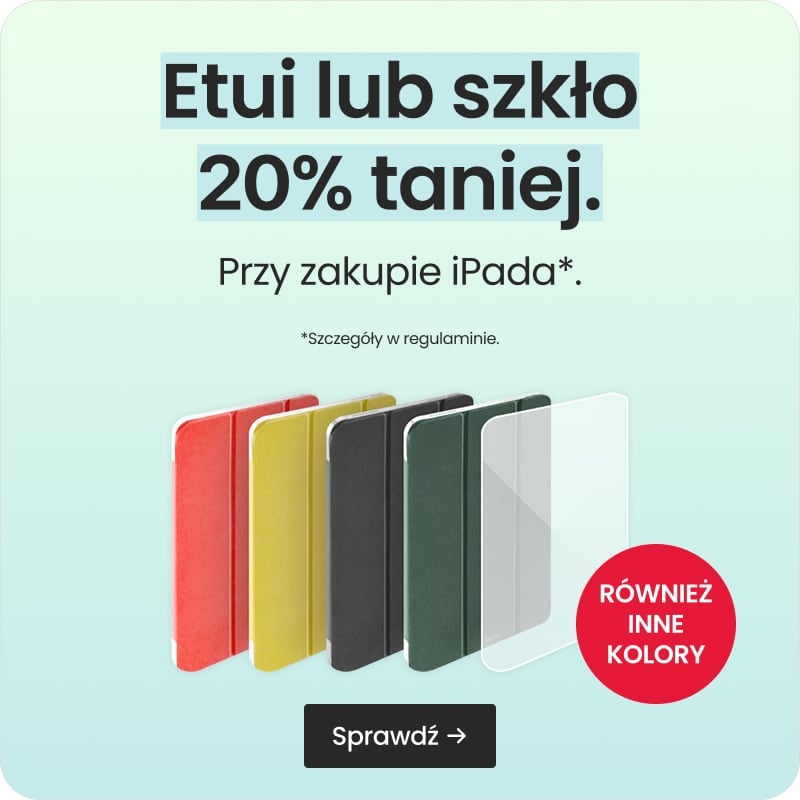 Etui lub szkło 20% taniej przy zakupie iPada