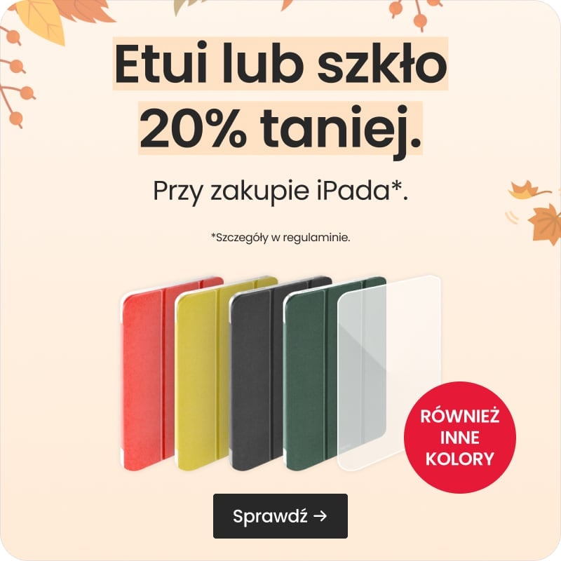 Etui lub szkło 20% taniej przy zakupie iPada Etui lub szkło 20% taniej przy zakupie iPada