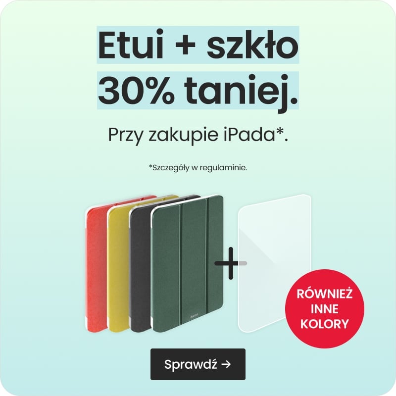 Etui + szkło 30% taniej przy zakupie iPada